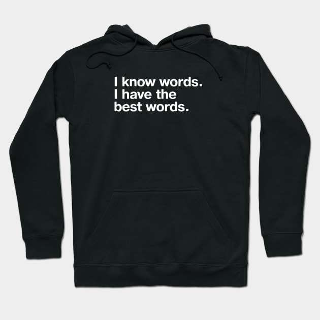 I know words. I have the best words. Hoodie by TheBestWords